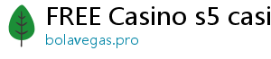 FREE Casino s5 casino