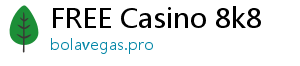 FREE Casino 8k8